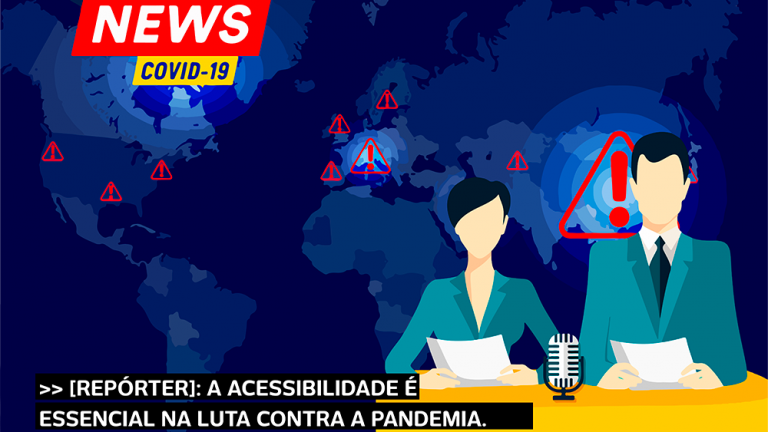 #PraCegoVer audiodescrição resumida: Fundo azul com o desenho do mapa mundi. Em cima de alguns países, há um símbolo vermelho de alerta - um triângulo com um ponto de exclamação no centro. Em cima, está escrito “News - Covid 19”. No canto direito, em primeiro plano, ilustração de um casal de apresentadores. Eles possuem pele branca e cabelos castanhos. Ambos estão sentados atrás de uma bancada amarela e seguram folhas de papel. Ao centro, há um microfone prateado. Embaixo, está escrito no Closed Caption: “Repórter: A acessibilidade é essencial na luta contra a pandemia”.