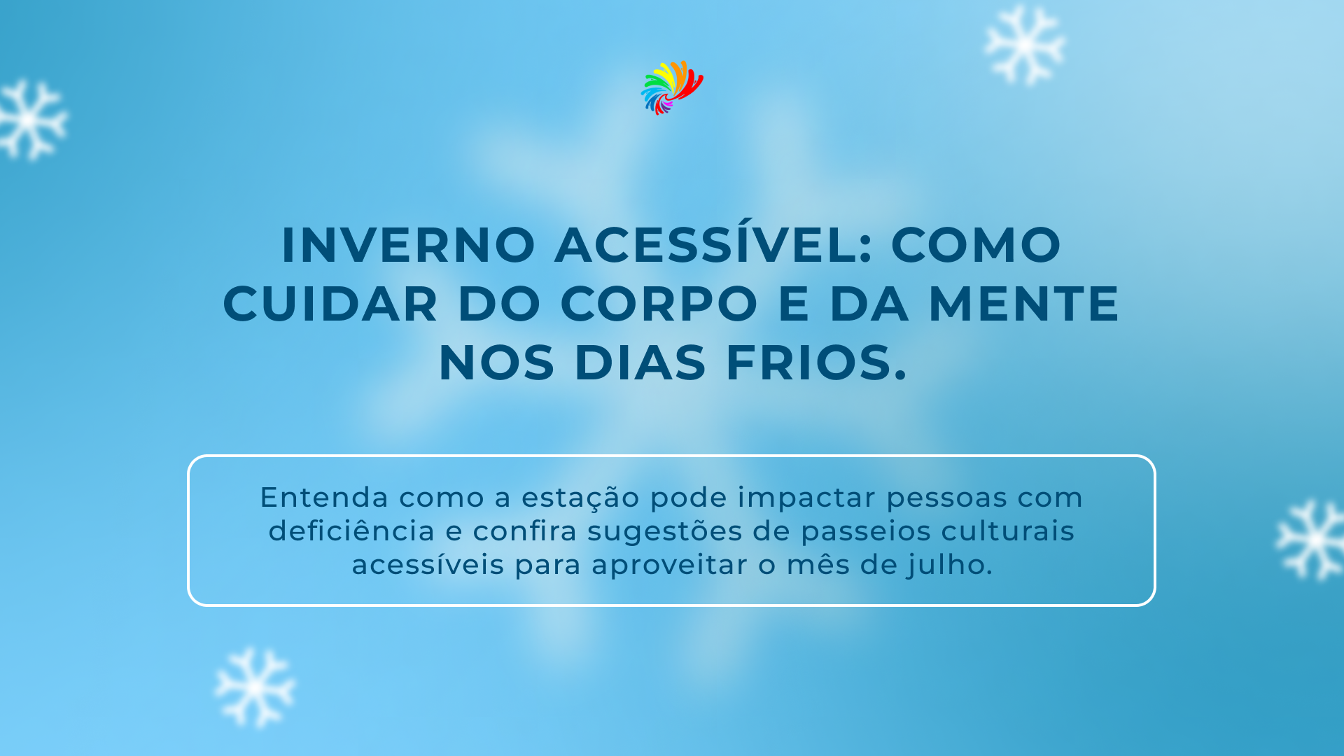 Inverno acessível: como cuidar do corpo e da mente nos dias frios