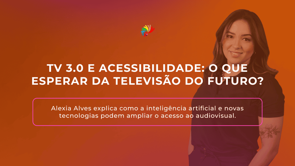 TV 3.0 E ACESSIBILIDADE