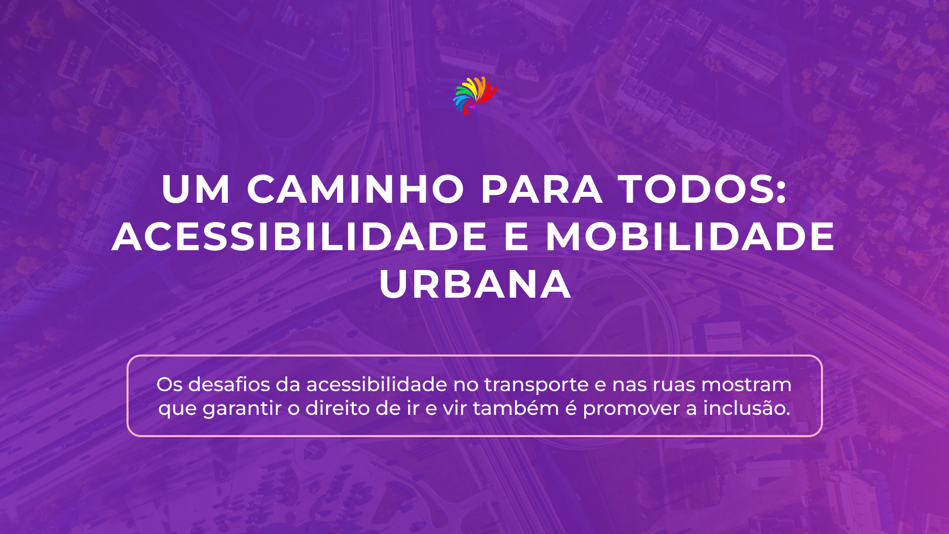 Um caminho para todos: acessibilidade e mobilidade urbana