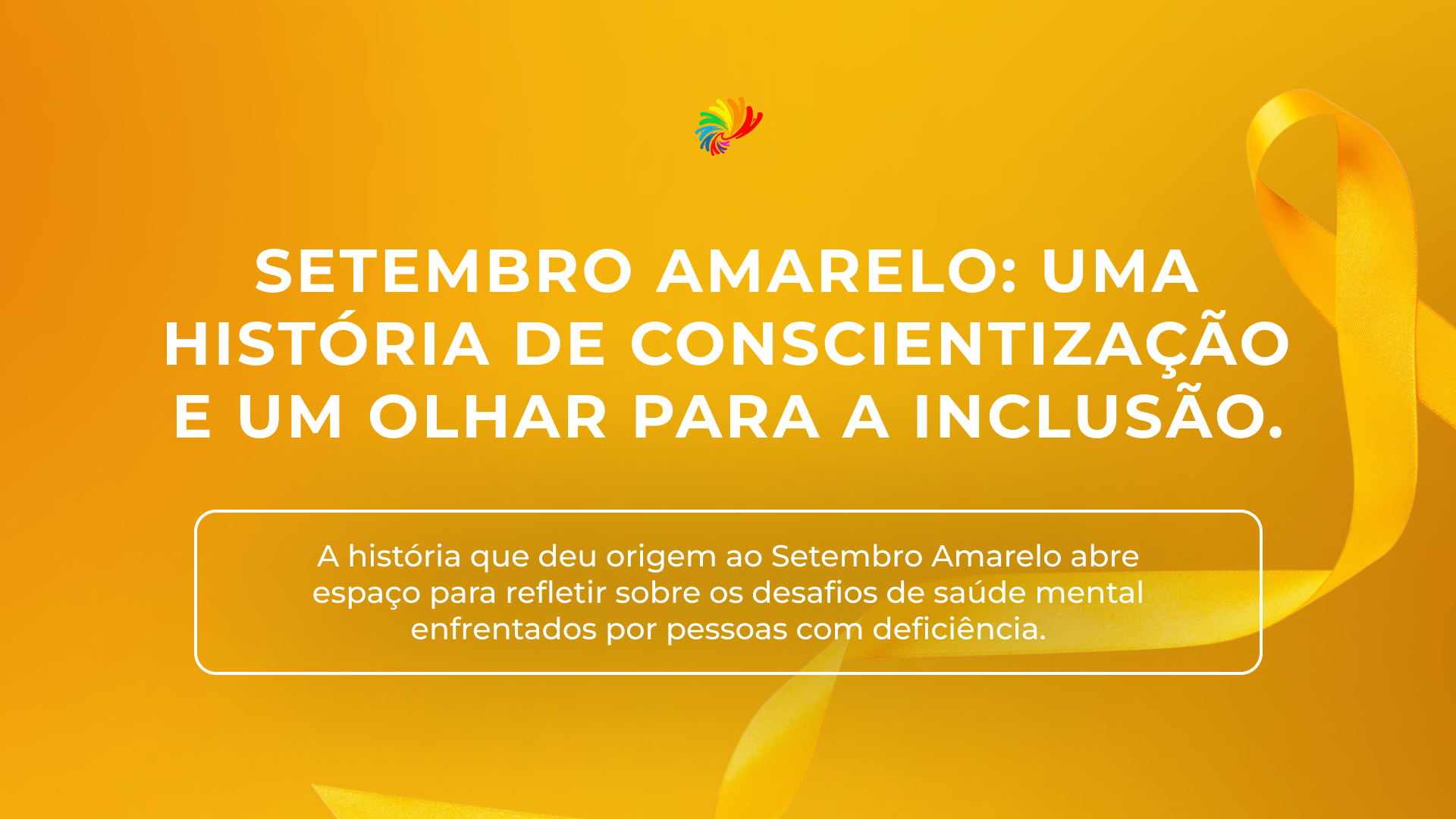 Setembro Amarelo: uma história de conscientização e um olhar para a inclusão