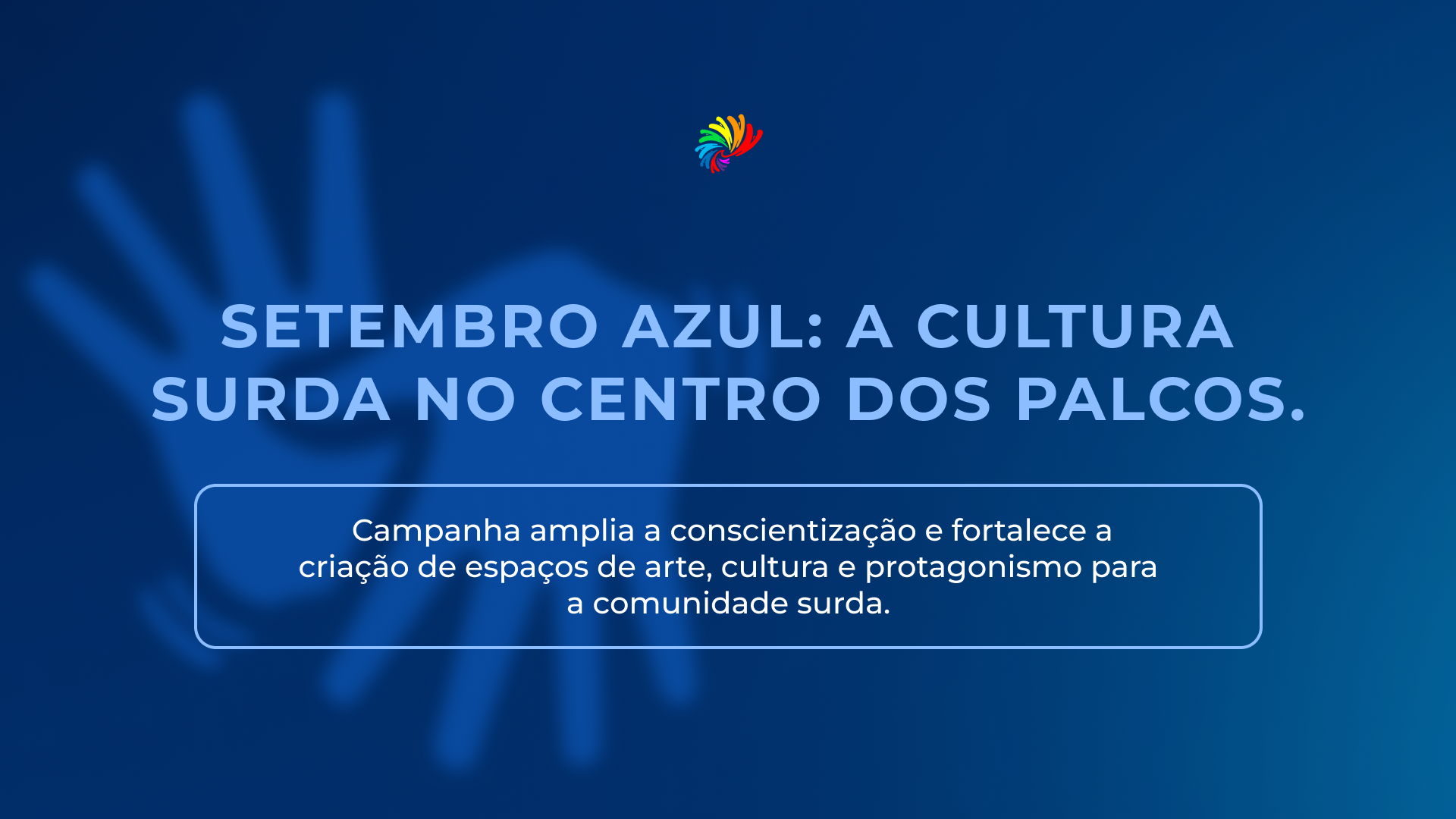 Setembro Azul: a Cultura Surda no centro dos palcos