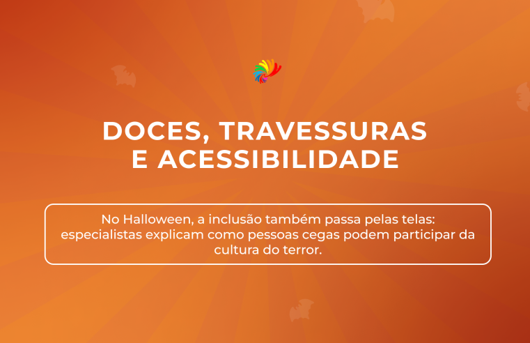 Doces, travessuras e acessibilidade